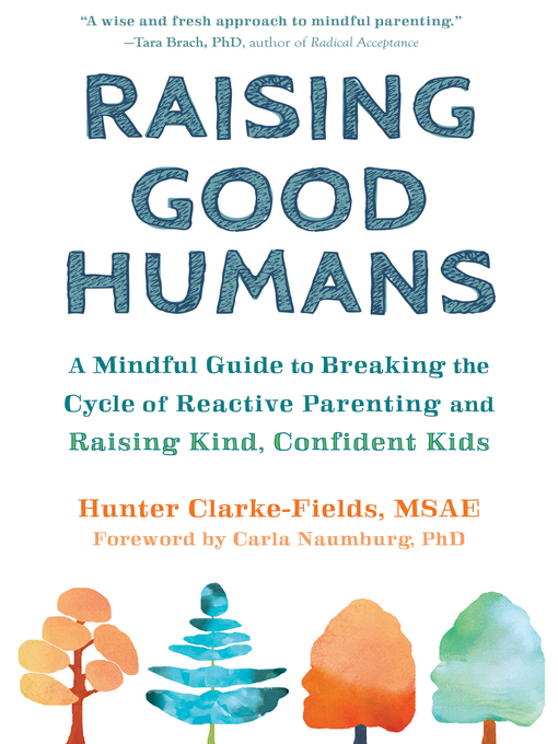 Title details for Raising Good Humans by Hunter Clarke-Fields - Wait list